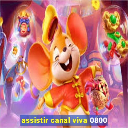 assistir canal viva 0800